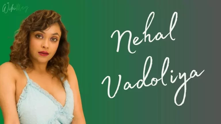 Nehal Vadoliya Wiki Bio, Age, Affairs, Family, Wiki & Net Worth